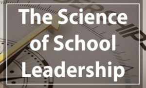 The Science Of School Leadership